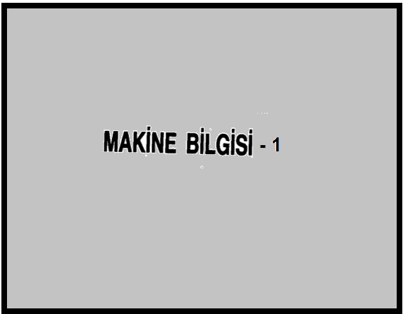 017 - MAKİNA BİLGİSİ - 1